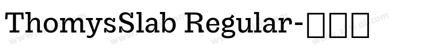 ThomysSlab Regular字体转换 ThomysSlab Regular字体转换